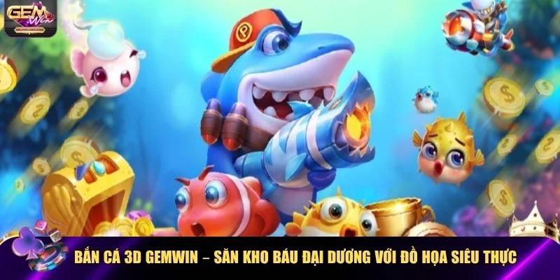 Bắn Cá 3D Gemwin