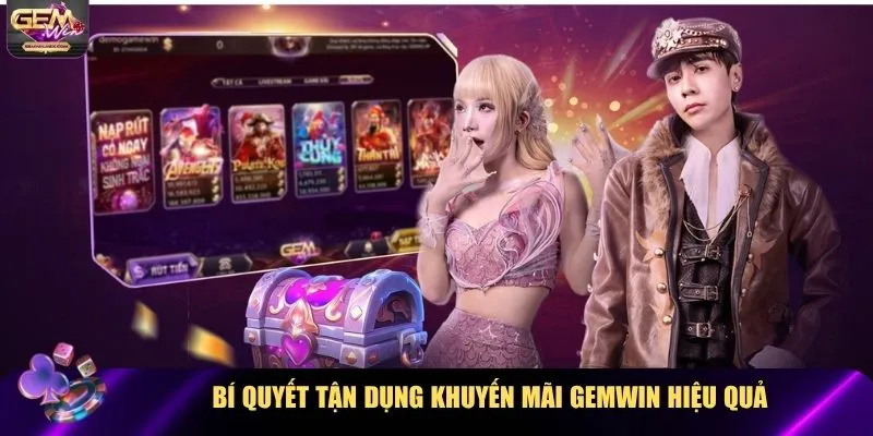 Bí quyết tận dụng khuyến mãi Gemwin hiệu quả