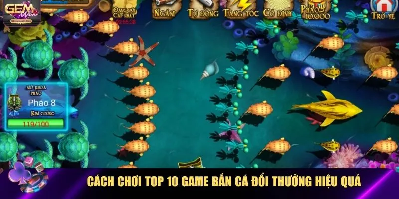 Cách chơi top 10 game bắn cá đổi thưởng hiệu quả