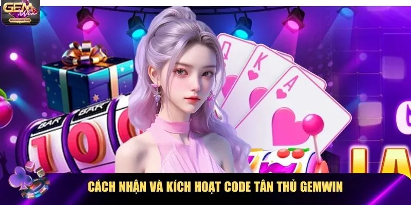 Cách nhận và kích hoạt code tân thủ Gemwin