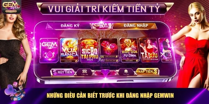 Những điều cần biết trước khi đăng nhập Gemwin