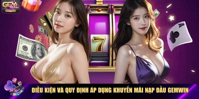 Điều kiện và quy định áp dụng khuyến mãi nạp đầu Gemwin