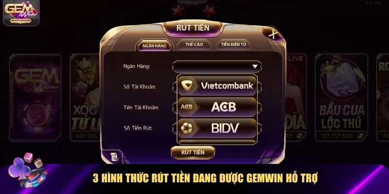 Hình thức rút tiền Gemwin hiện đang cung cấp