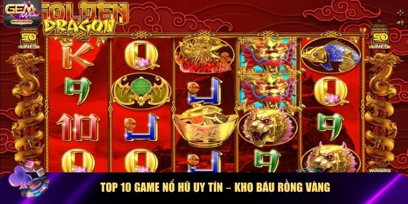 Top 10 game nổ hũ uy tín – Kho báu Rồng Vàng