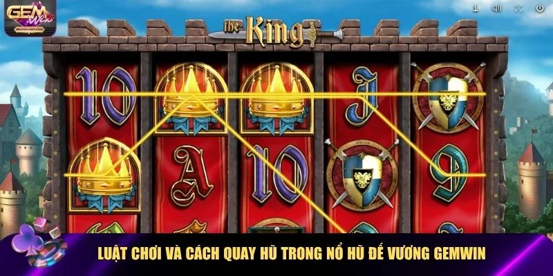 Luật quay slot game Nổ hũ Đế Vương Gemwin