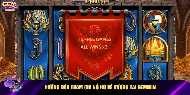 Hướng dẫn trải nghiệm Nổ hũ Đế Vương Gemwin