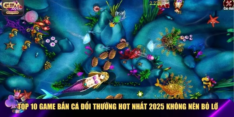 top 10 game bắn cá đổi thưởng